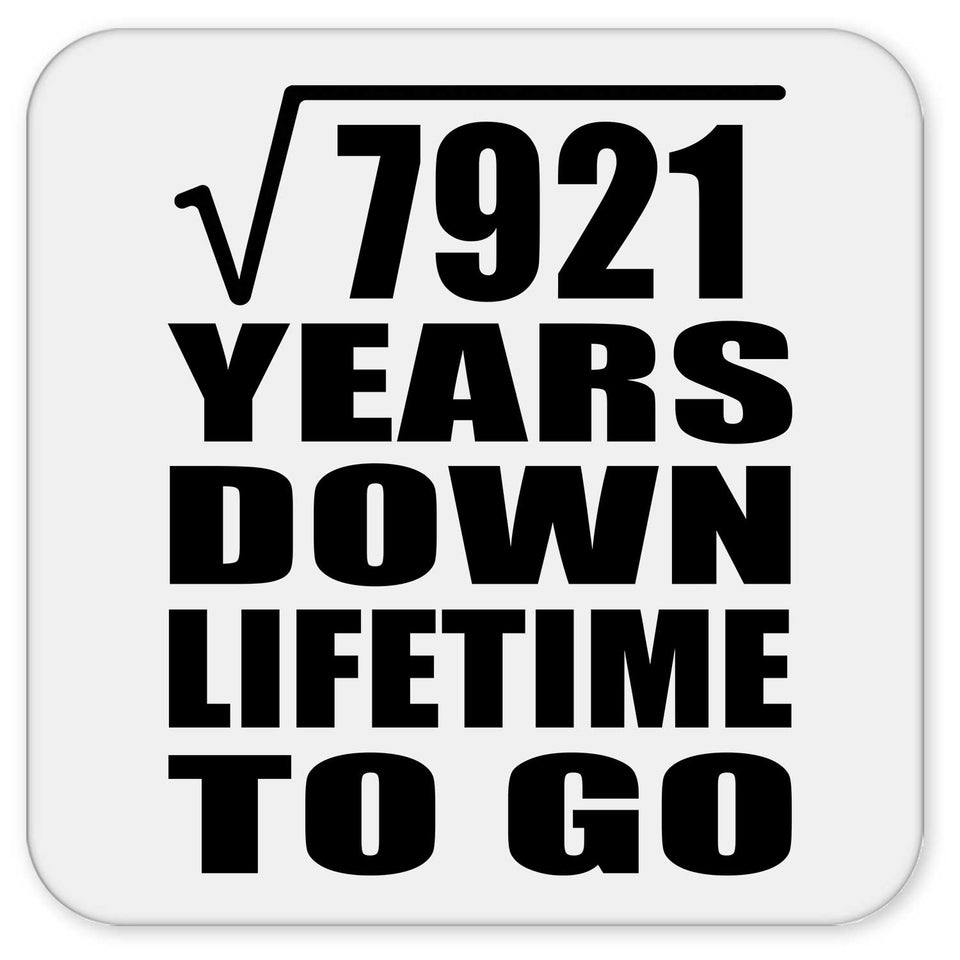 89th Anniversary Square Root of 7921 Years Lifetime To Go - Drink Coaster