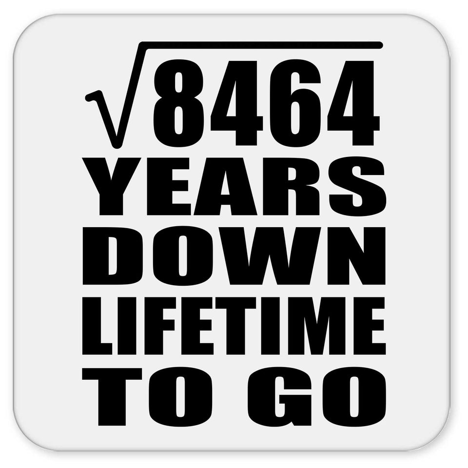 92nd Anniversary Square Root of 8464 Years Lifetime To Go - Drink Coaster