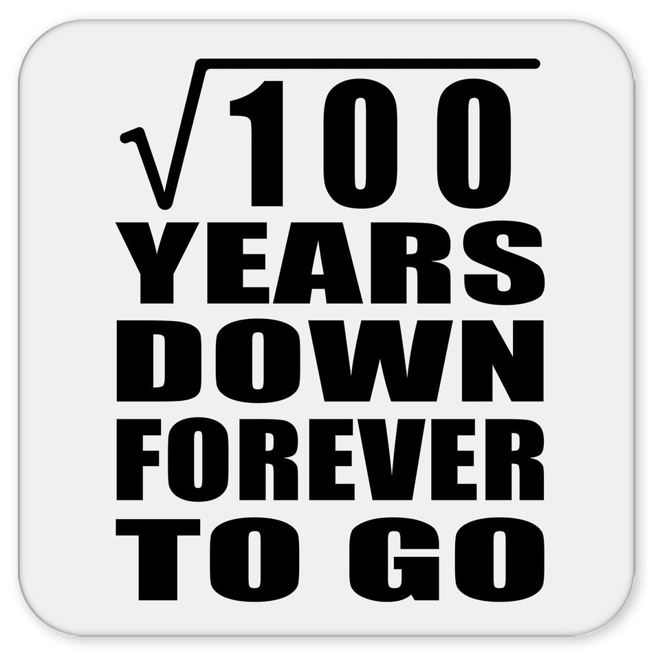 10th Anniversary Square Root of 100 Years Down Forever To Go - Drink Coaster