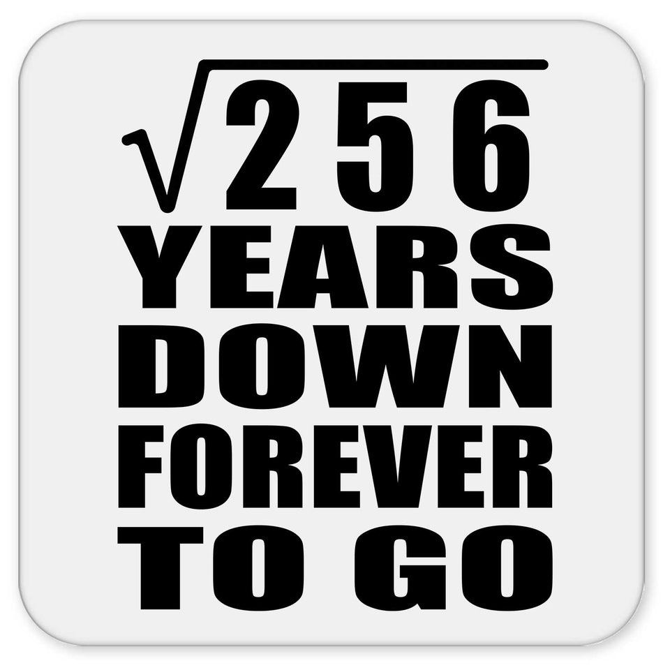 16th Anniversary Square Root of 256 Years Down Forever To Go - Drink Coaster