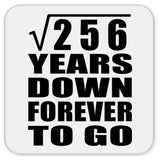 16th Anniversary Square Root of 256 Years Down Forever To Go - Drink Coaster