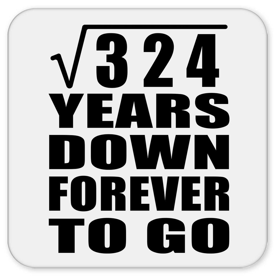 18th Anniversary Square Root of 324 Years Down Forever To Go - Drink Coaster