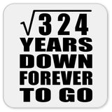 18th Anniversary Square Root of 324 Years Down Forever To Go - Drink Coaster