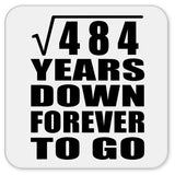 22nd Anniversary Square Root of 484 Years Down Forever To Go - Drink Coaster