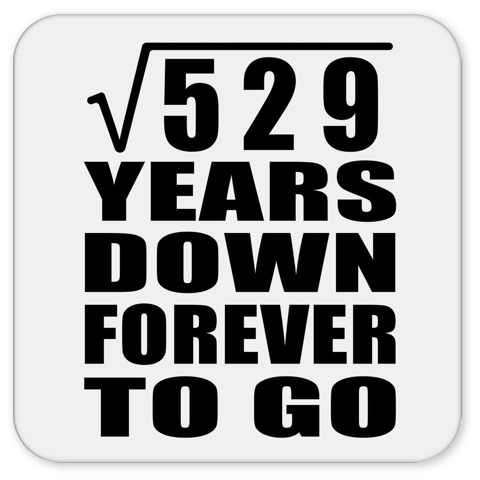 23rd Anniversary Square Root of 529 Years Down Forever To Go - Drink Coaster