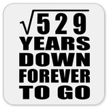 23rd Anniversary Square Root of 529 Years Down Forever To Go - Drink Coaster