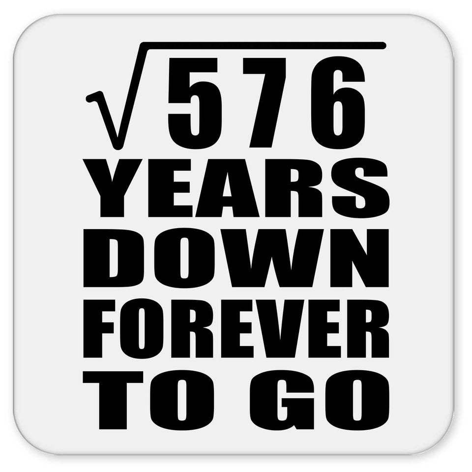 24th Anniversary Square Root of 576 Years Down Forever To Go - Drink Coaster