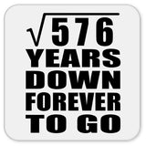 24th Anniversary Square Root of 576 Years Down Forever To Go - Drink Coaster