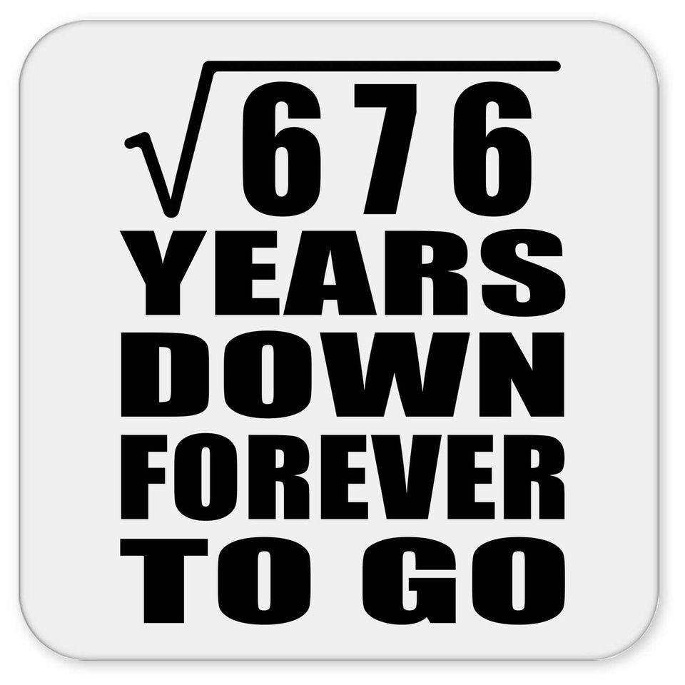 26th Anniversary Square Root of 676 Years Down Forever To Go - Drink Coaster