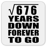 26th Anniversary Square Root of 676 Years Down Forever To Go - Drink Coaster