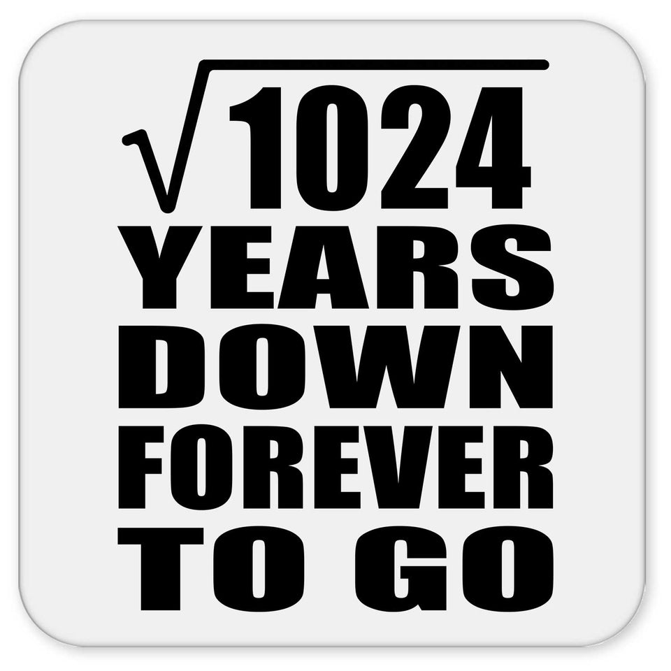 32nd Anniversary Square Root of 1024 Years Down Forever To Go - Drink Coaster