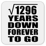 36th Anniversary Square Root of 1296 Years Down Forever To Go - Drink Coaster