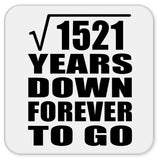 39th Anniversary Square Root of 1521 Years Down Forever To Go - Drink Coaster