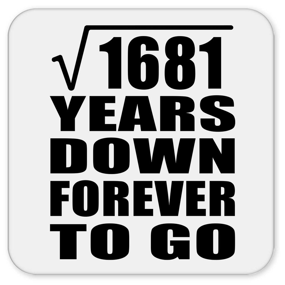 41st Anniversary Square Root of 1681 Years Down Forever To Go - Drink Coaster