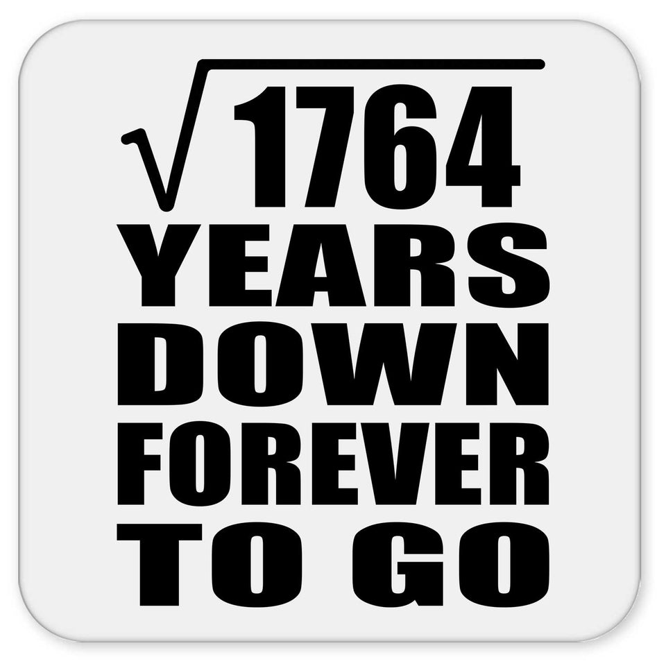 42nd Anniversary Square Root of 1764 Years Down Forever To Go - Drink Coaster