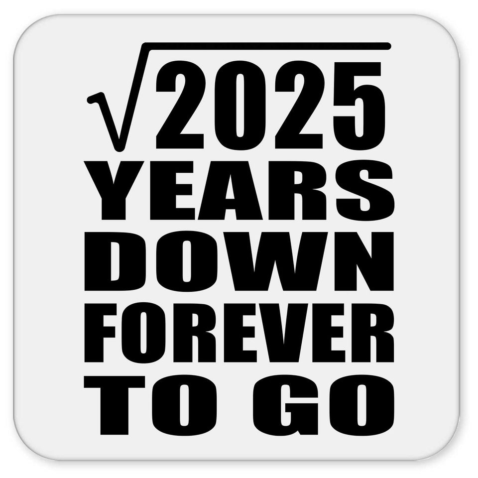 45th Anniversary Square Root of 2025 Years Down Forever To Go - Drink Coaster