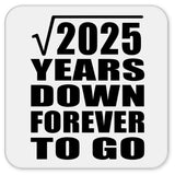 45th Anniversary Square Root of 2025 Years Down Forever To Go - Drink Coaster