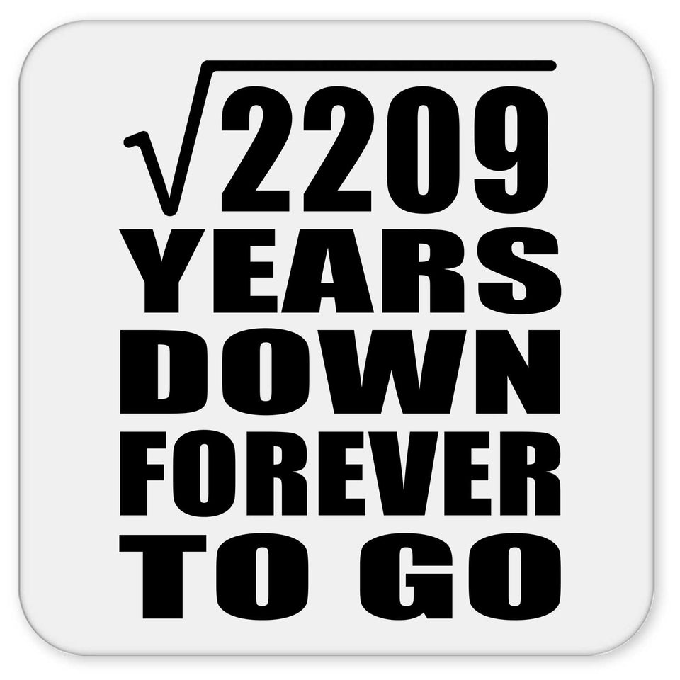 47th Anniversary Square Root of 2209 Years Down Forever To Go - Drink Coaster