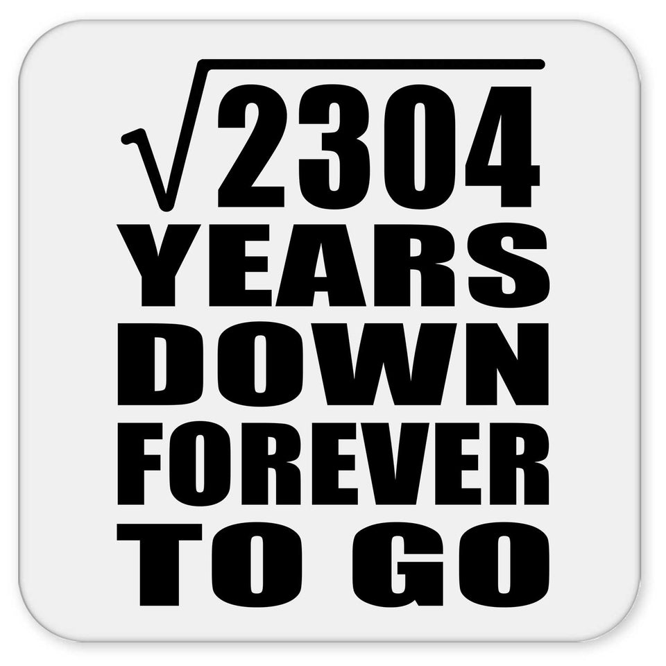 48th Anniversary Square Root of 2304 Years Down Forever To Go - Drink Coaster