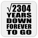 48th Anniversary Square Root of 2304 Years Down Forever To Go - Drink Coaster