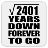 49th Anniversary Square Root of 2401 Years Down Forever To Go - Drink Coaster