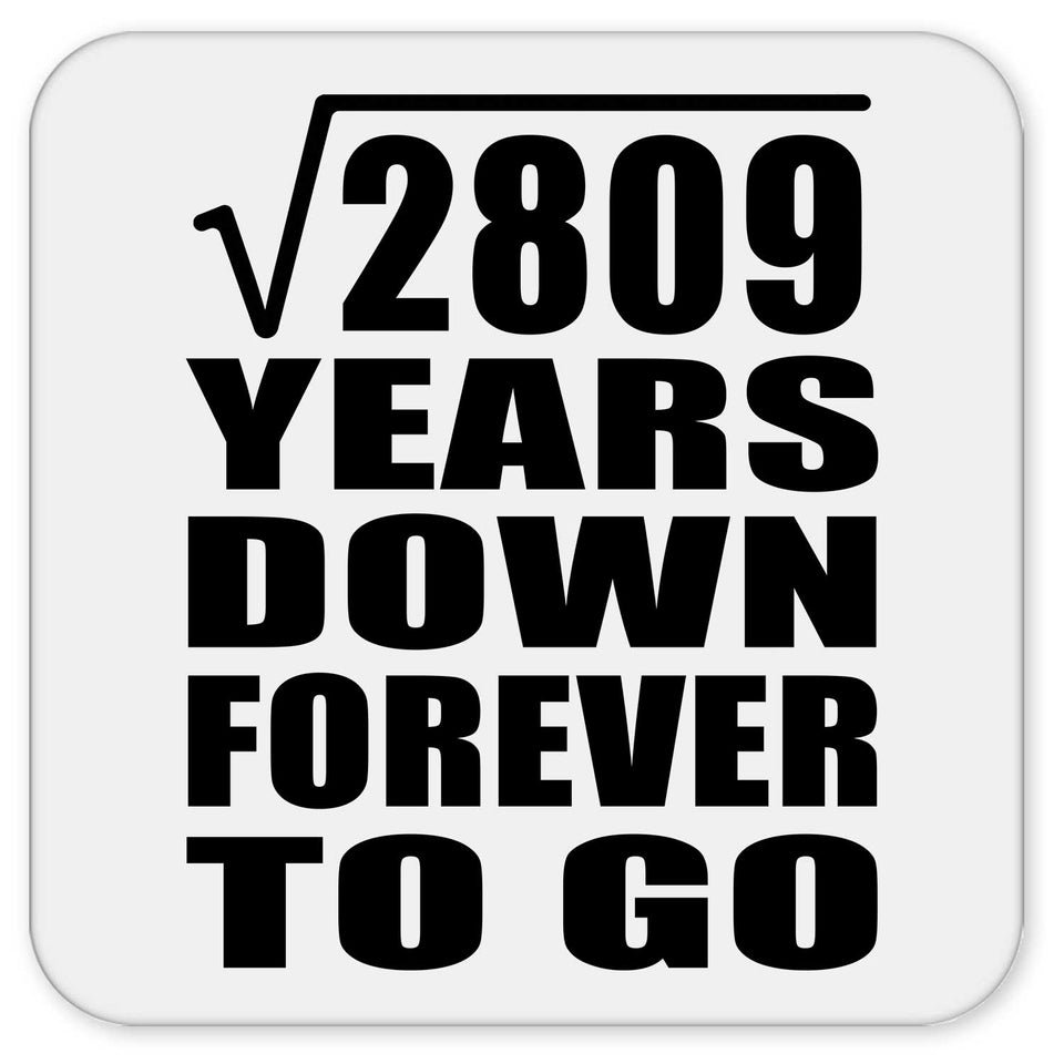53rd Anniversary Square Root of 2809 Years Down Forever To Go - Drink Coaster