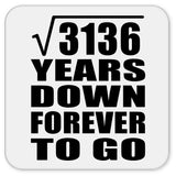 56th Anniversary Square Root of 3136 Years Down Forever To Go - Drink Coaster