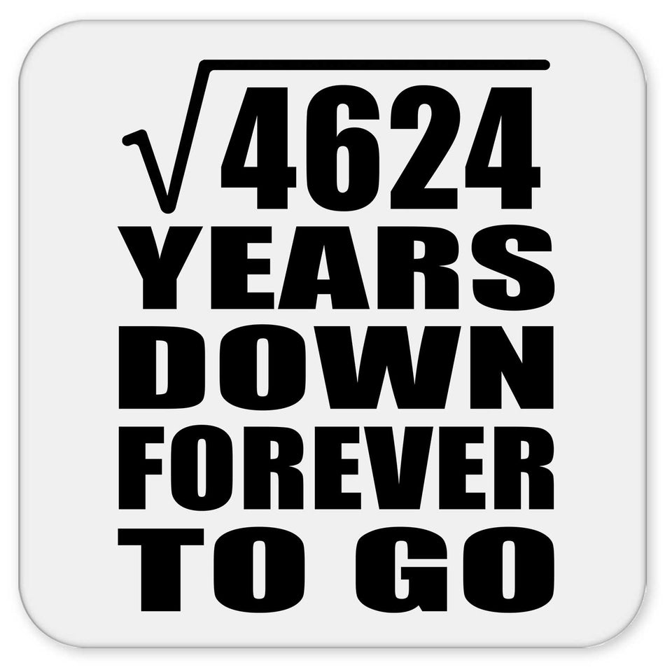 68th Anniversary Square Root of 4624 Years Down Forever To Go - Drink Coaster