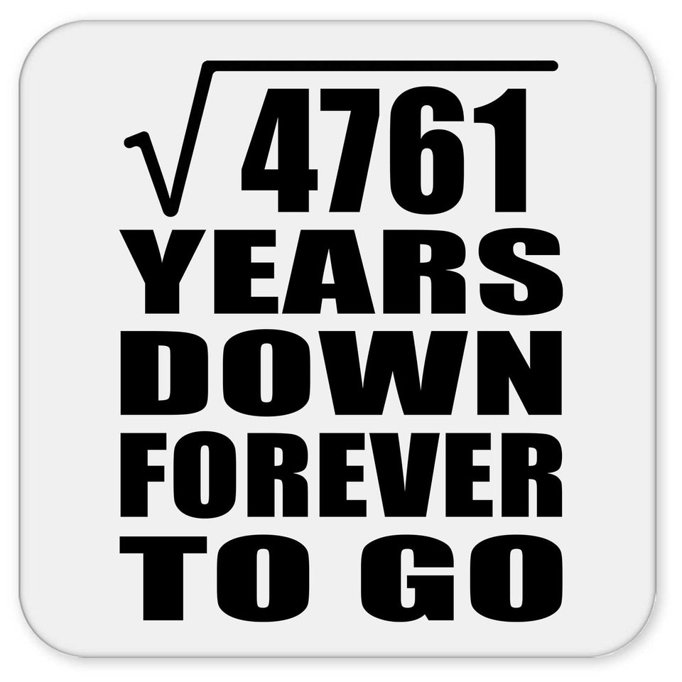 69th Anniversary Square Root of 4761 Years Down Forever To Go - Drink Coaster