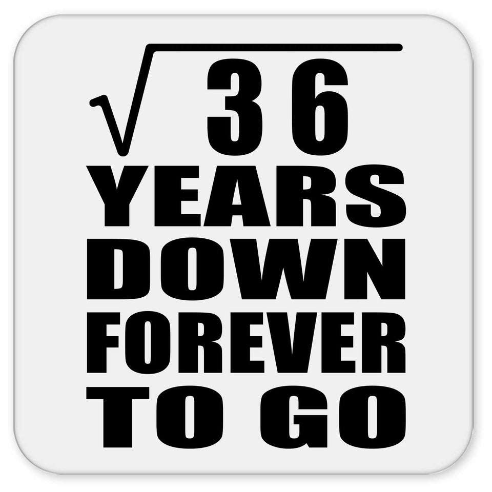 6th Anniversary Square Root of 36 Years Down Forever To Go - Drink Coaster