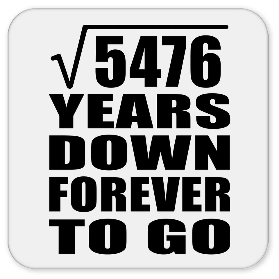 74th Anniversary Square Root of 5476 Years Down Forever To Go - Drink Coaster