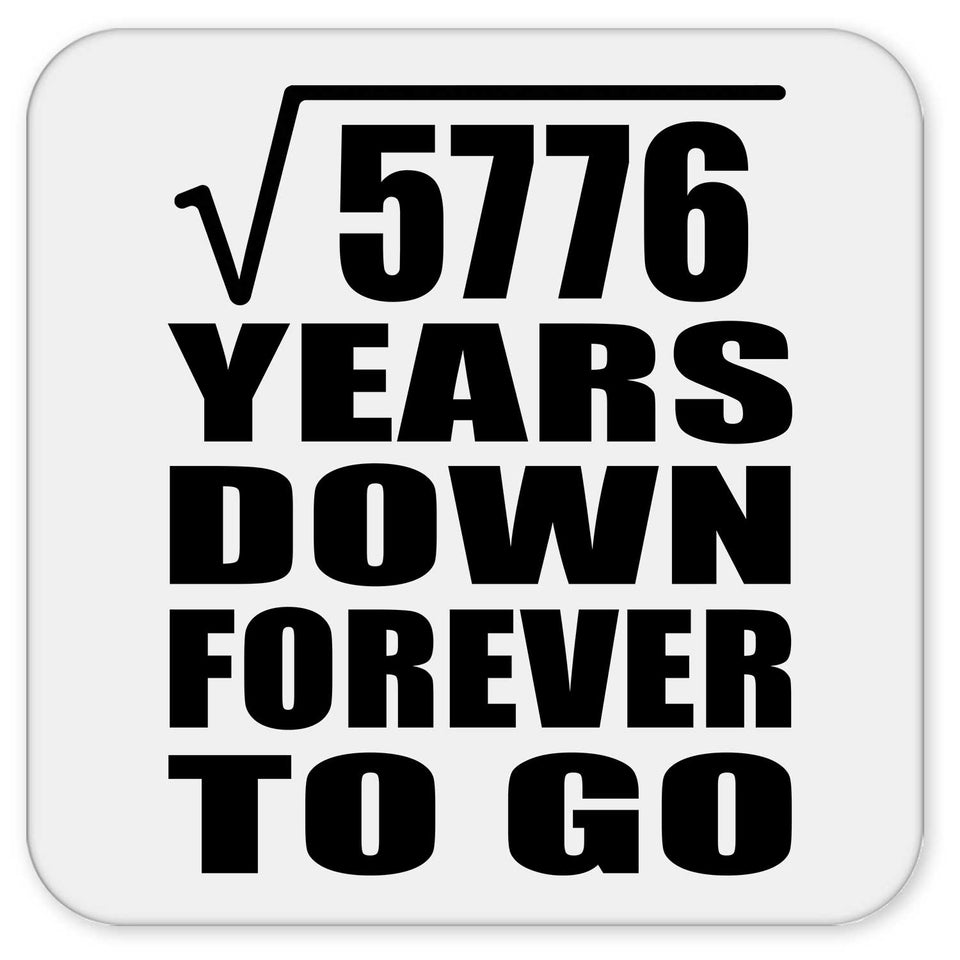 76th Anniversary Square Root of 5776 Years Down Forever To Go - Drink Coaster