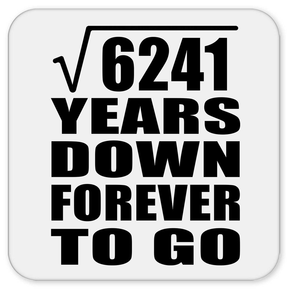 79th Anniversary Square Root of 6241 Years Down Forever To Go - Drink Coaster