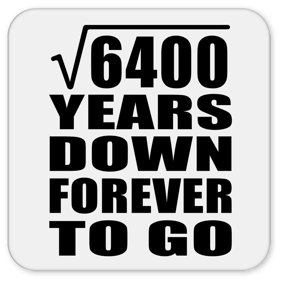 80th Anniversary Square Root of 6400 Years Down Forever To Go - Drink Coaster