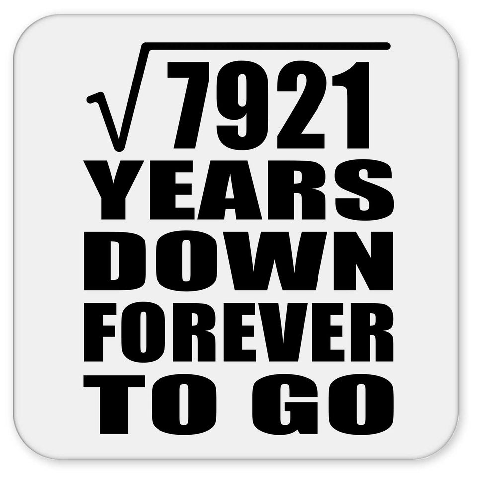 89th Anniversary Square Root of 7921 Years Down Forever To Go - Drink Coaster