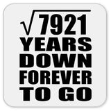 89th Anniversary Square Root of 7921 Years Down Forever To Go - Drink Coaster