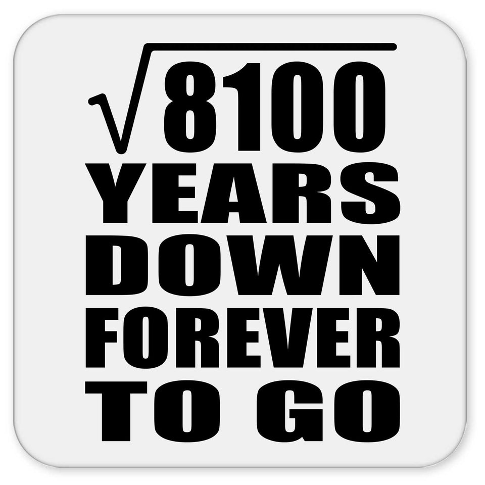 90th Anniversary Square Root of 8100 Years Down Forever To Go - Drink Coaster