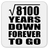 90th Anniversary Square Root of 8100 Years Down Forever To Go - Drink Coaster