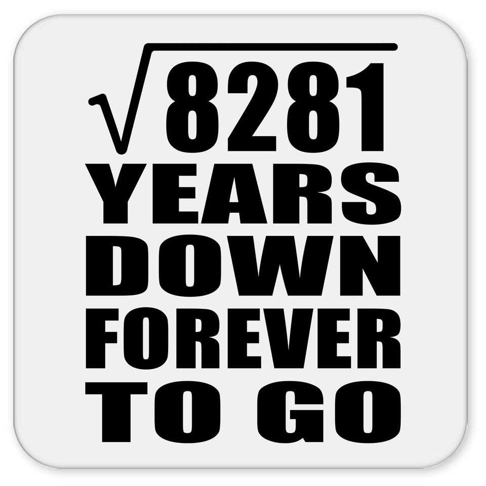91st Anniversary Square Root of 8281 Years Down Forever To Go - Drink Coaster