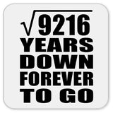 96th Anniversary Square Root of 9216 Years Down Forever To Go - Drink Coaster