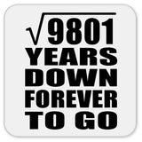 99th Anniversary Square Root of 9801 Years Down Forever To Go - Drink Coaster