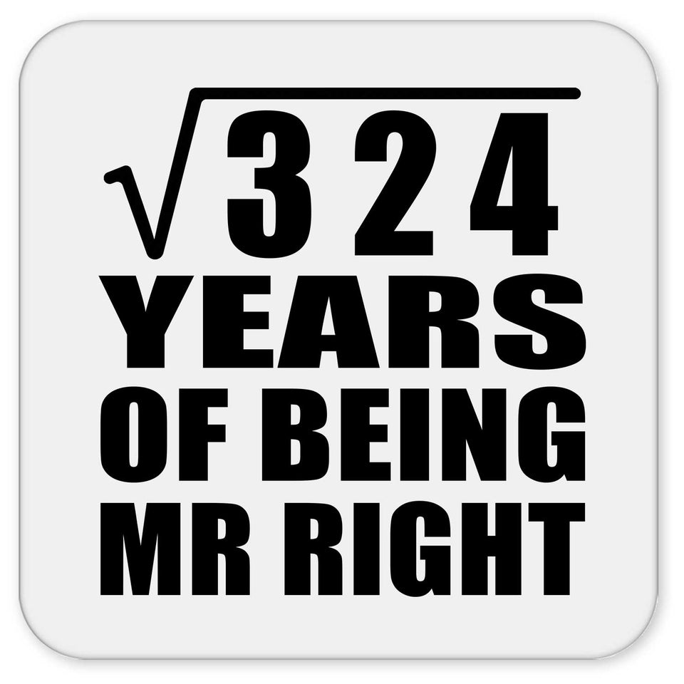 18th Anniversary Square Root of 324 Years of Being Mr Right - Drink Coaster