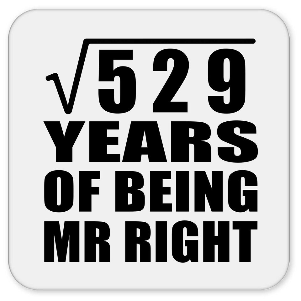 23rd Anniversary Square Root of 529 Years of Being Mr Right - Drink Coaster