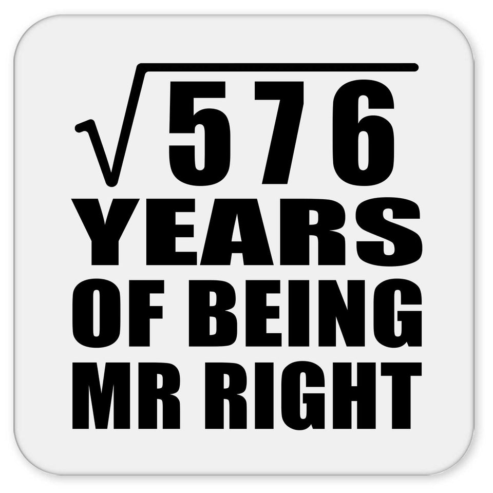 24th Anniversary Square Root of 576 Years of Being Mr Right - Drink Coaster