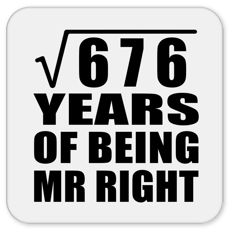 26th Anniversary Square Root of 676 Years of Being Mr Right - Drink Coaster