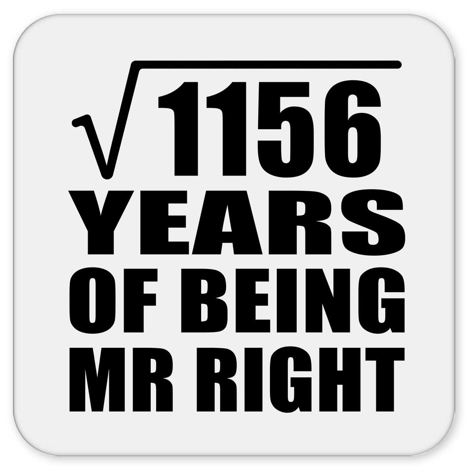 34th Anniversary Square Root of 1156 Years of Being Mr Right - Drink Coaster