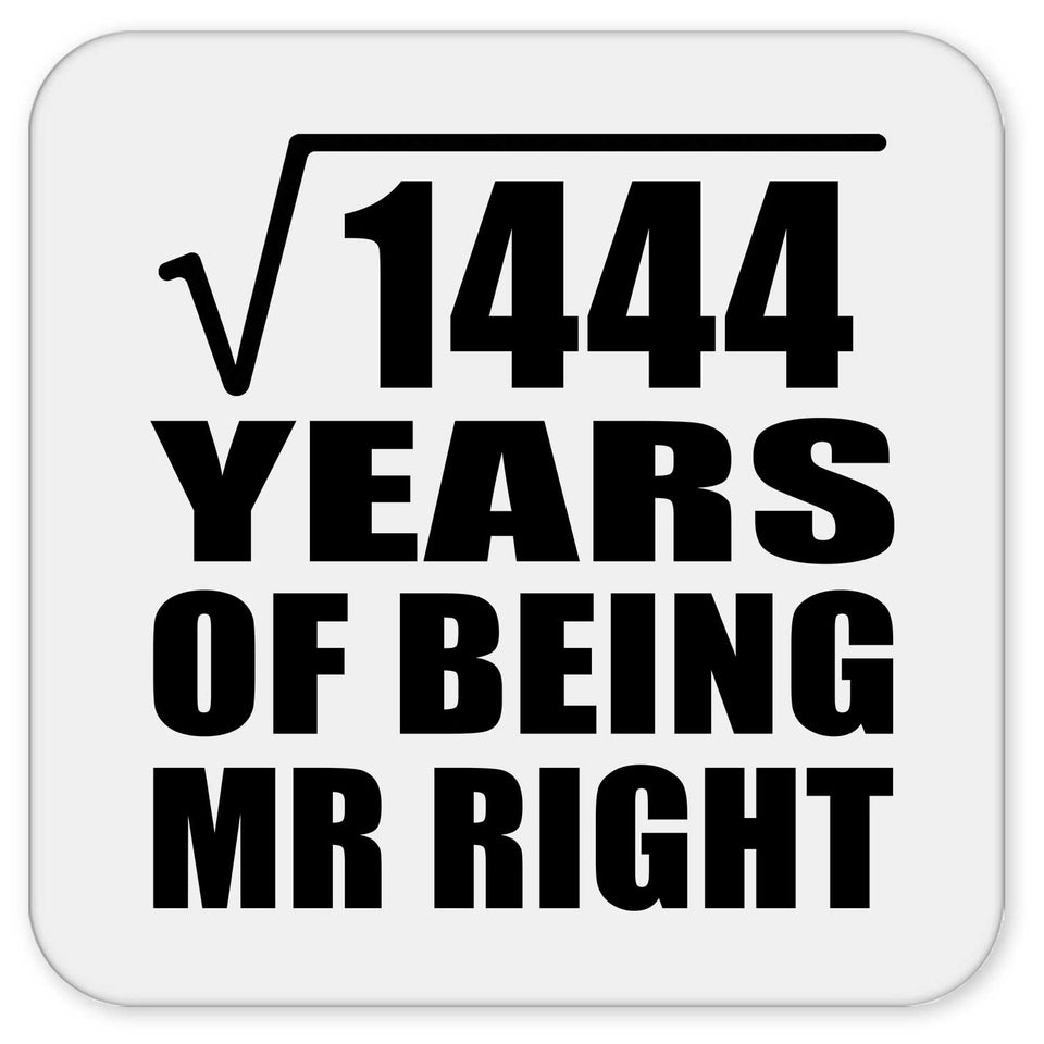 38th Anniversary Square Root of 1444 Years of Being Mr Right - Drink Coaster