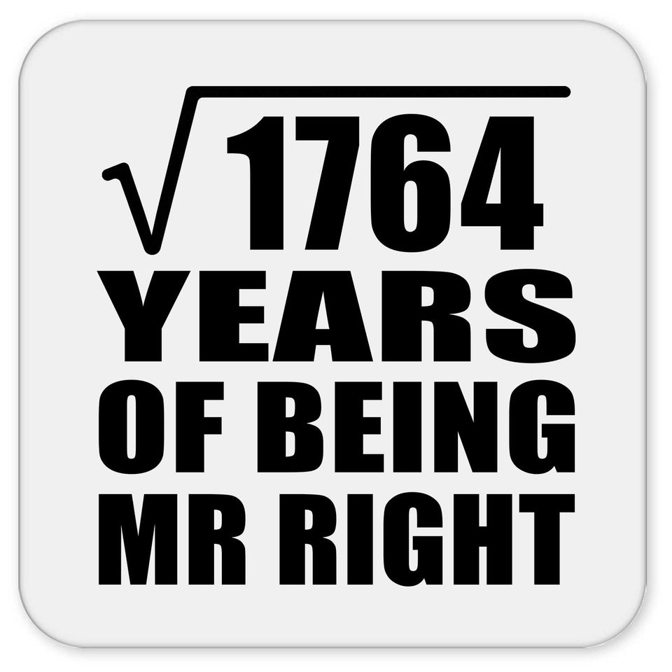 42nd Anniversary Square Root of 1764 Years of Being Mr Right - Drink Coaster