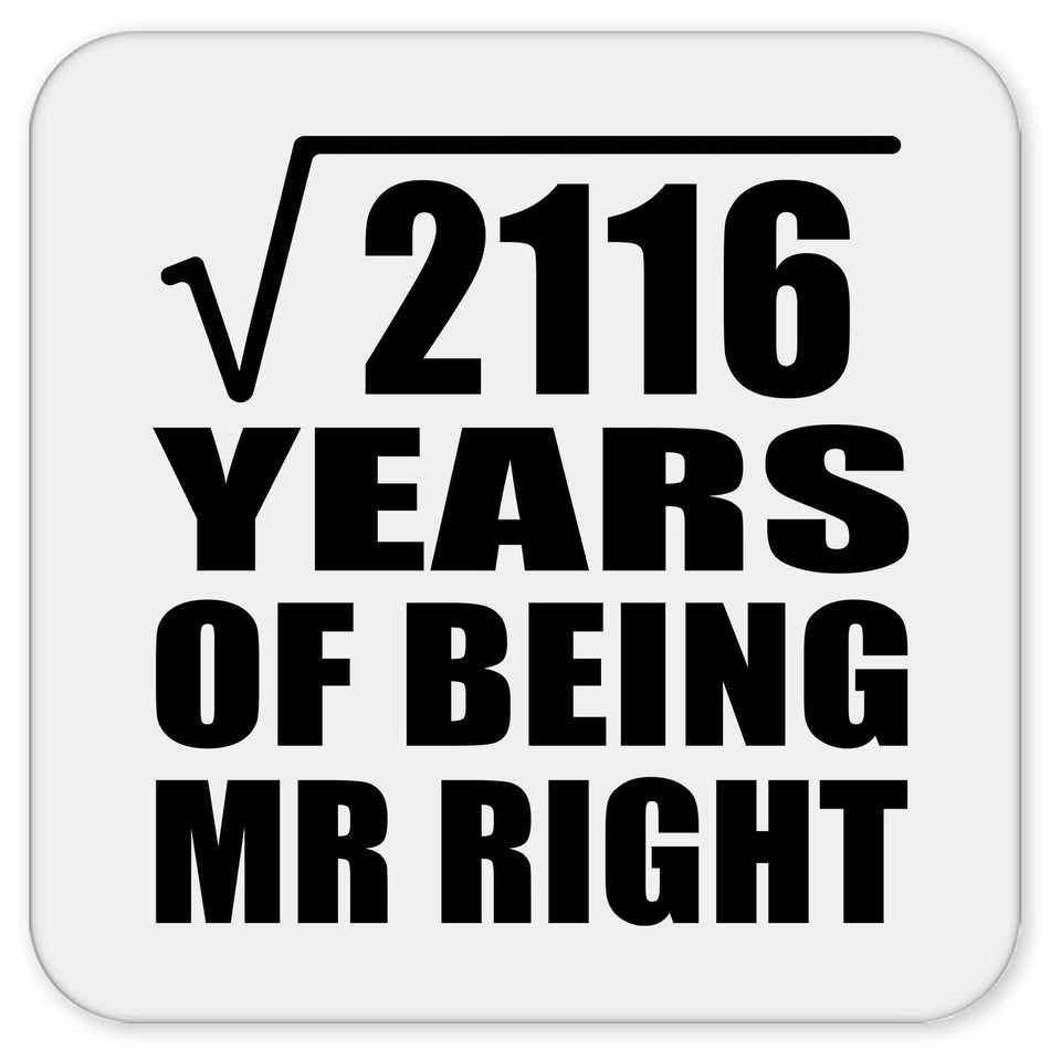 46th Anniversary Square Root of 2116 Years of Being Mr Right - Drink Coaster