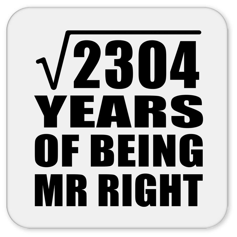 48th Anniversary Square Root of 2304 Years of Being Mr Right - Drink Coaster